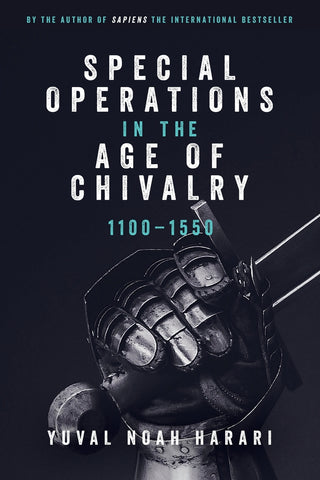 Special Operations in the Age of Chivalry, 1100-1550