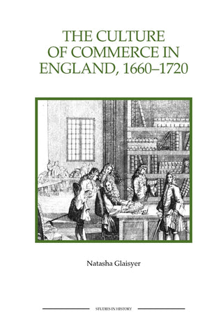 The Culture of Commerce in England, 1660-1720