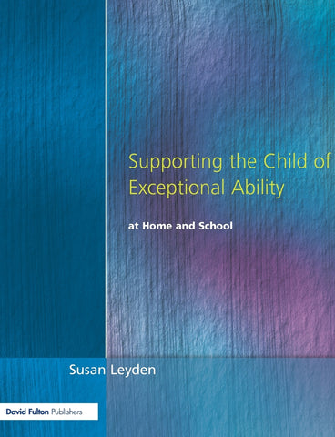 Supporting the Child of Exceptional Ability at Home and School