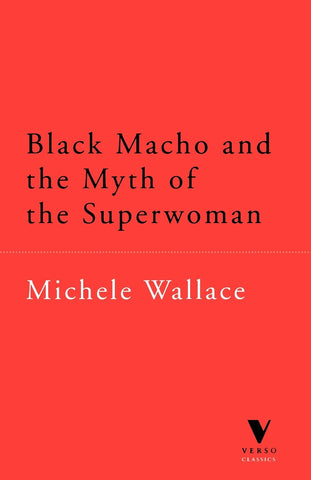 Black Macho and the Myth of the Superwoman (Verso Classics)