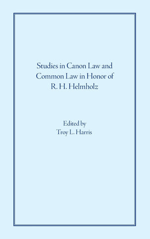 Studies in Canon Law and Common Law in Honor of R. H. Helmholz