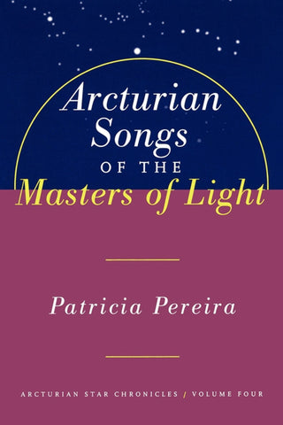 Arcturian Songs of the Masters of Light