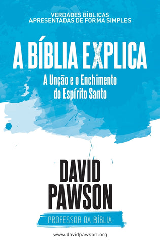 A BÍBLIA EXPLICA  A Unção e o Enchimento do Espírito Santo