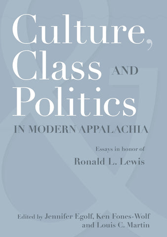 CULTURE, CLASS, AND POLITICS IN MODERN APPALACHIA