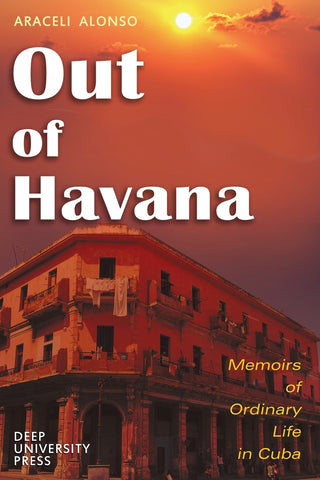 Out of Havana - Memoirs of Ordinary Life in Cuba