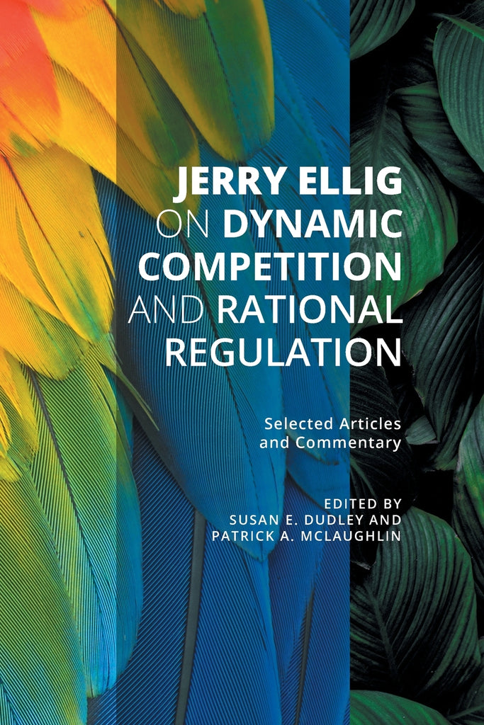 Jerry Ellig on Dynamic Competition and Rational Regulation