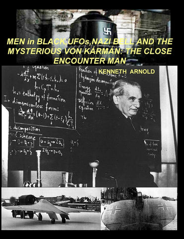 MEN in BLACK,UFOs,NAZI BELL AND THE MYSTERIOUS VON KÁRMÁN