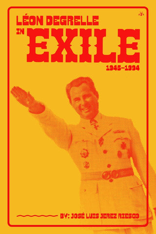 Léon Degrelle in Exile (1945-1994)