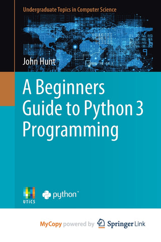 A Beginners Guide to Python 3 Programming