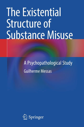 The Existential Structure of Substance Misuse