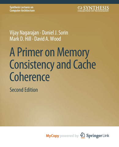 A Primer on Memory Consistency and Cache Coherence, Second Edition
