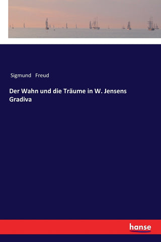 Der Wahn und die Träume in W. Jensens Gradiva