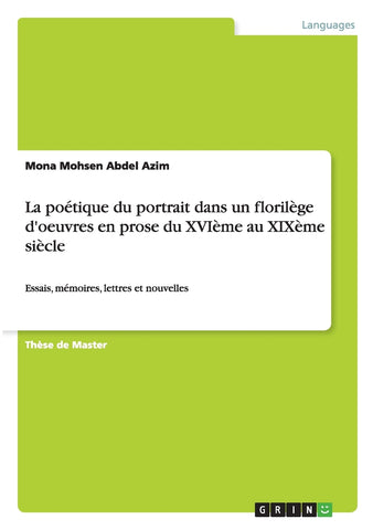 La poétique du portrait dans un florilège d'oeuvres en prose du XVIème au XIXème siècle