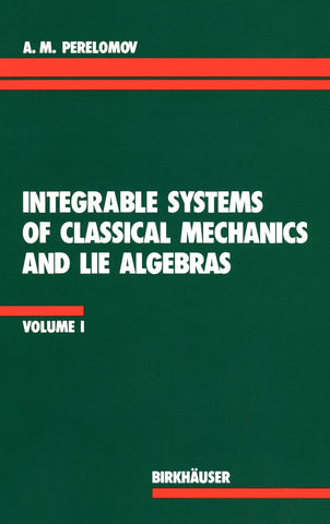Integrable Systems of Classical Mechanics and Lie Algebras Volume I