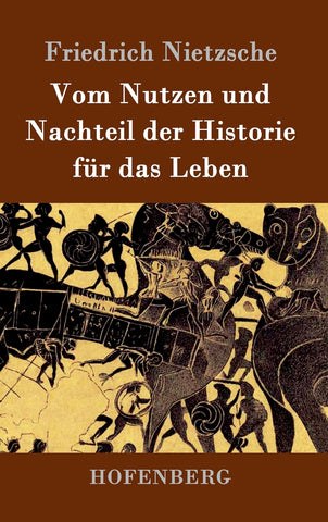 Vom Nutzen und Nachteil der Historie für das Leben