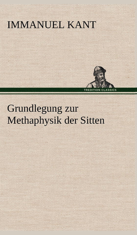 Grundlegung Zur Methaphysik Der Sitten