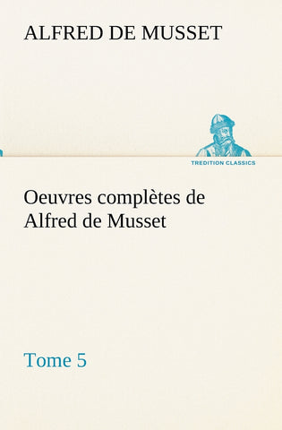 Oeuvres complètes de Alfred de Musset - Tome 5