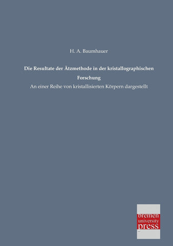Die Resultate Der Atzmethode in Der Kristallographischen Forschung