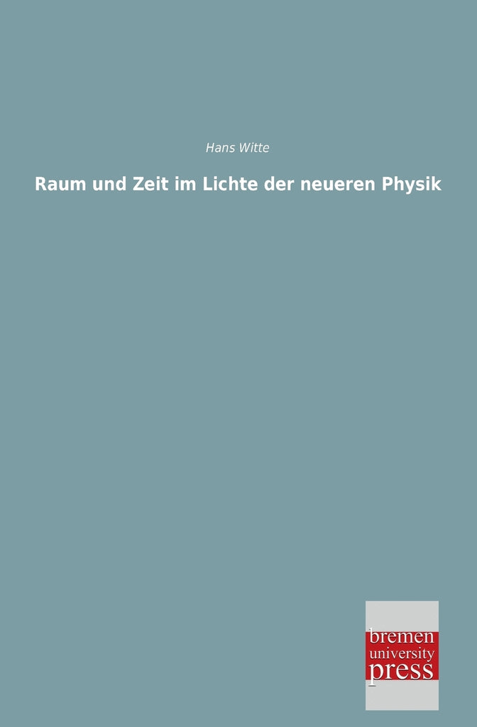 Raum Und Zeit Im Lichte Der Neueren Physik