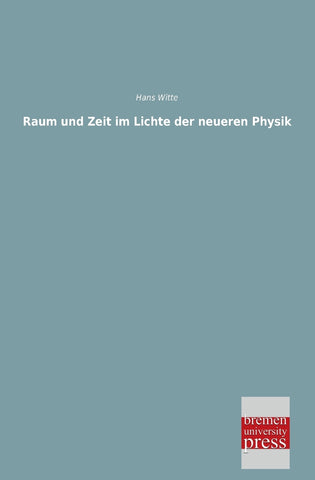 Raum Und Zeit Im Lichte Der Neueren Physik