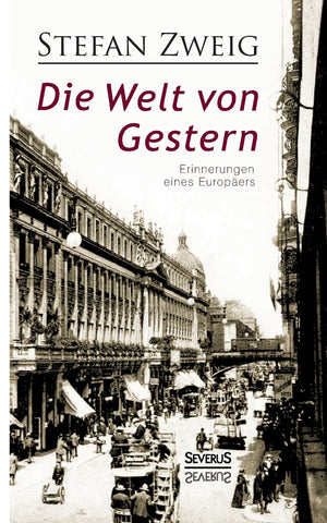 Die Welt von Gestern. Erinnerungen eines Europäers