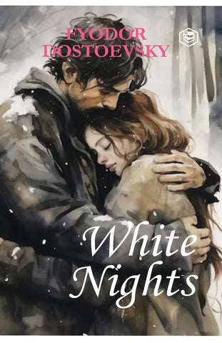 White Nights - Fyodor Dostoyevsky | A Million-Copy Bestseller | A Timeless Story of Love, Longing & Solitude