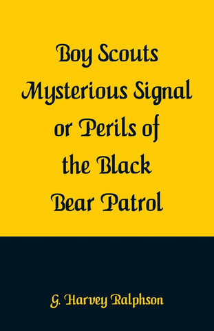 Boy Scouts Mysterious Signal or Perils of the Black Bear Patrol