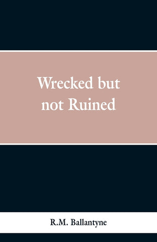 Wrecked but not Ruined