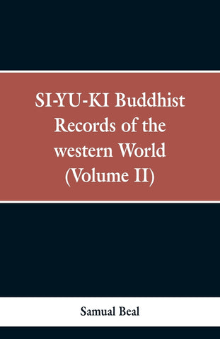 SI-YU-KI Buddhist records of the Western world. (Volume II)