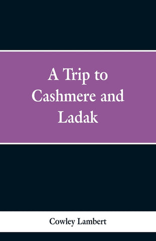 A Trip to Cashmere and Ladak