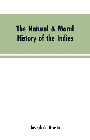 The natural & moral history of the Indies VOL. I.