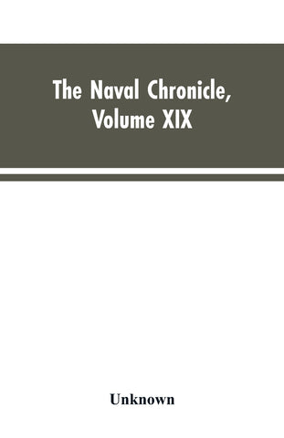 The Naval Chronicle , Volume XIX  ; January to June 1808