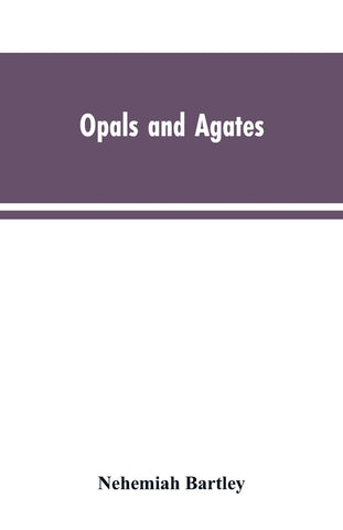 Opals and Agates
