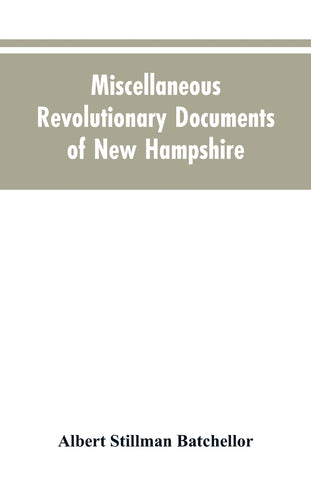 Miscellaneous revolutionary documents of New Hampshire