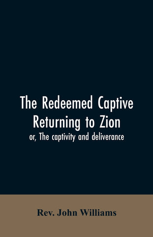 The redeemed captive returning to Zion; or, The captivity and deliverance