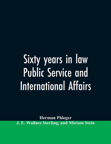 Sixty years in law, public service and international affairs