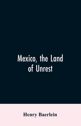 Mexico, the Land of Unrest