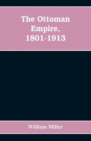 The Ottoman Empire, 1801-1913