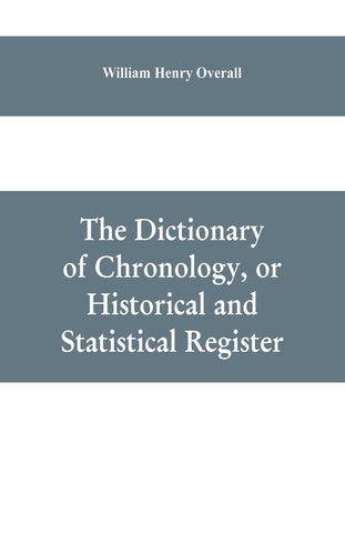 The dictionary of chronology, or historical and statistical register