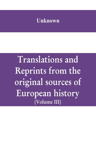 Translations and reprints from the original sources of European history (Volume III)