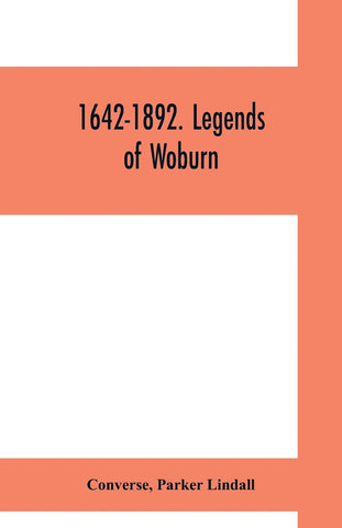 1642-1892. Legends of Woburn