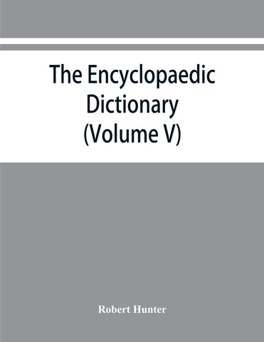 The Encyclopaedic dictionary; an original work of reference to the words in the English language, giving a full account of their origin, meaning, pro
