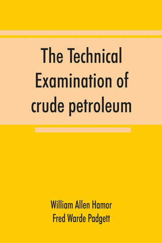 The technical examination of crude petroleum, petroleum products and natural gas, including also the procedures employed in the evaluation of oil-sha