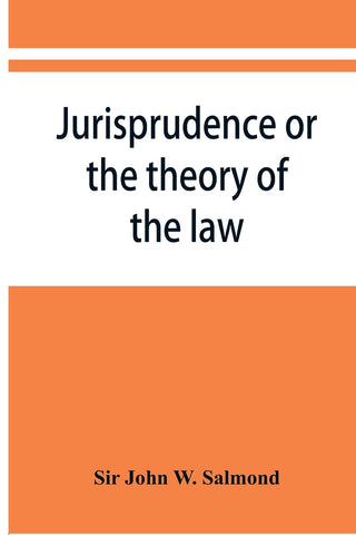 Jurisprudence or the theory of the law