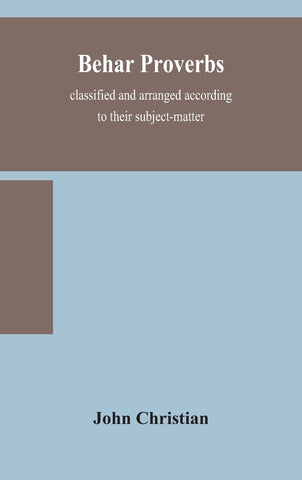 Behar proverbs, classified and arranged according to their subject-matter, and translated into English with notes, illustrating the social custom, po