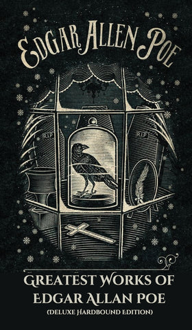 Greatest Works of Edgar Allan Poe (Deluxe Hardbound Edition)