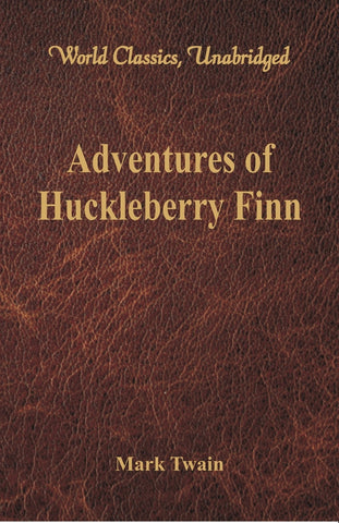 Adventures of Huckleberry Finn (World Classics, Unabridged)
