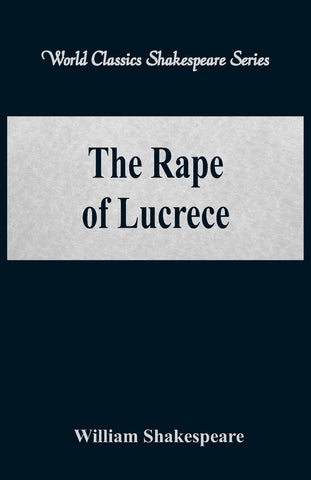 The Rape of Lucrece (World Classics Shakespeare Series)