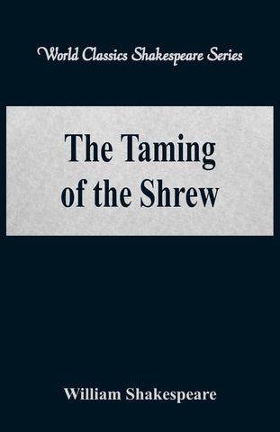 The Taming of the Shrew (World Classics Shakespeare Series)