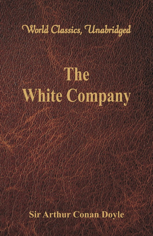 The White Company (World Classics, Unabridged)